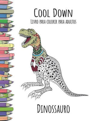 Cool Down - Livro para colorir para adultos: Dinossauro (Portuguese Edition)