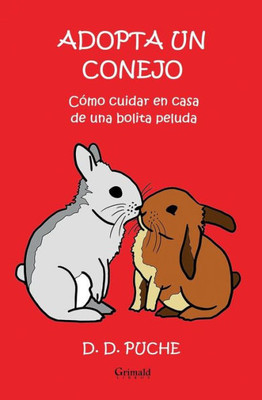 Adopta un conejo: Cómo cuidar en casa de una bolita peluda (Spanish Edition)