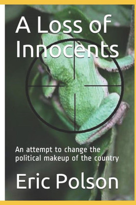 A Loss of Innocents: An attempt to change the political makeup of the country