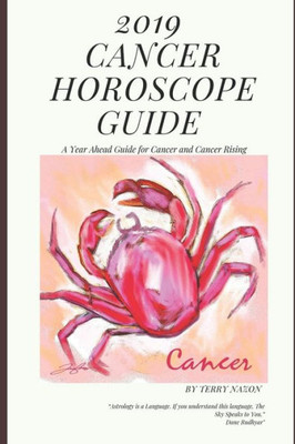 2019 Cancer Horoscope Guide: A Year Ahead Guide for Cancer and Cancer Rising (2019 Horoscope Guide)