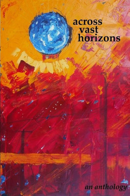 across vast horizons: an anthology