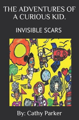 ADVENTURES OF A CURIOUS KID!: INVISIBLE SCARS