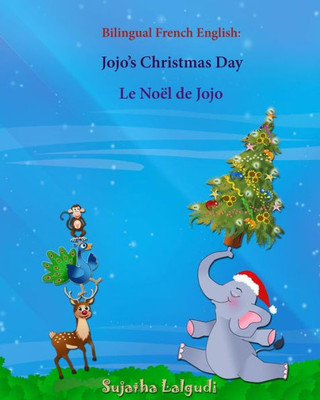 Bilingual French English: Jojo's Christmas day. Le Noël de Jojo: Bilingual Children's Book (English-French), French childrens book (French Edition)