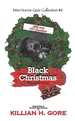 Black Christmas Unauthorized Quiz Book: Mini Horror Quiz Collection #6