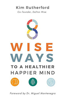 8 Wise Ways: To A Healthy Happier Mind - Hardcover