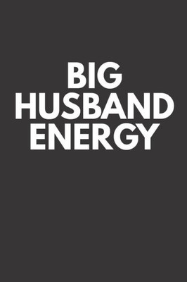 Big Husband Energy