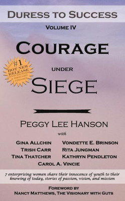 Courage Under Siege: Duress to Success