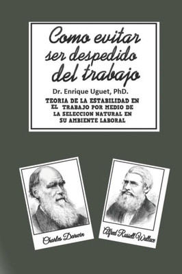 Como evitar ser despedido del trabajo: Teoria en la estabilidad en el trabajo por medio de la selección natural en su ambiente laboral (Spanish Edition)