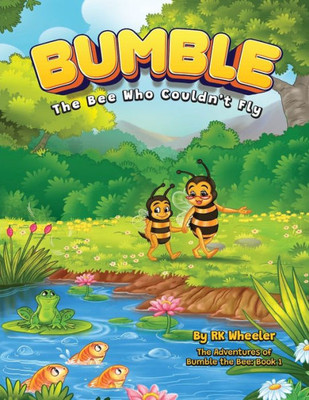 Bumble the Bee: Who Couldn't Fly (The Adventures of Bumble the Bee)