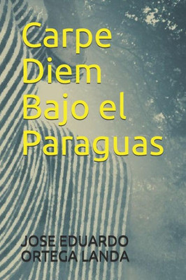 Carpe Diem Bajo el Paraguas (Spanish Edition)