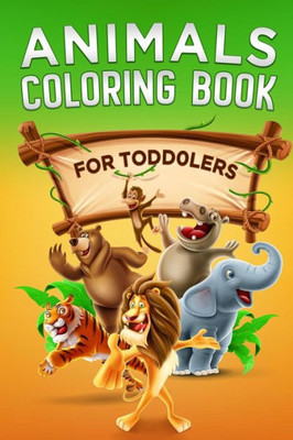 Animals Coloring Book: For Toddlers
