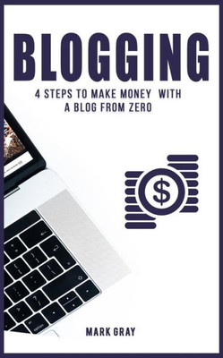 Blogging: 4 Steps to Make Money with a Blog from Zero (Blog 4 Steps)