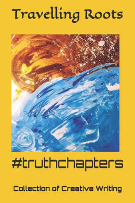 #truthchapters: Collection of Creative Writing