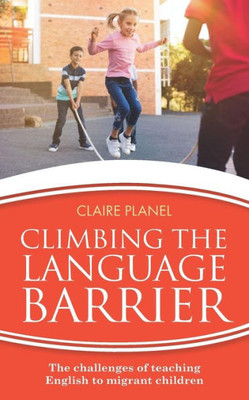 Climbing the Language Barrier: The challenges of teaching English to migrant children