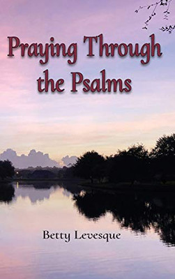 Praying Through the Psalms - Hardcover