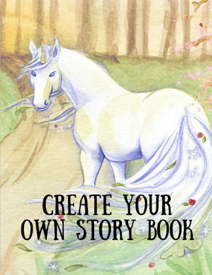 Create Your Own Story Book: Draw, Write, Illustrate - You're the Author [Space to Write and Draw]