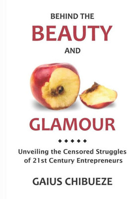 Behind the Beauty and Glamour: The Censored Struggle of the 21st Century Entrepreneur