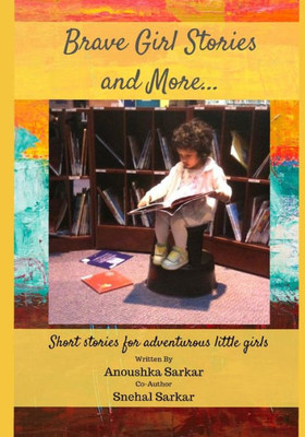 Brave Girl Stories and More...: Short stories for adventurous little girls.