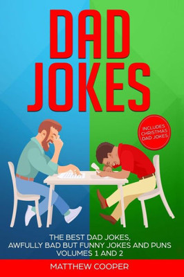Dad Jokes: The Best Dad Jokes, Awfully Bad but Funny Jokes and Puns Volumes 1 and 2