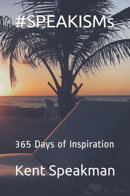 #SPEAKISMs: 365 Days of Inspiration
