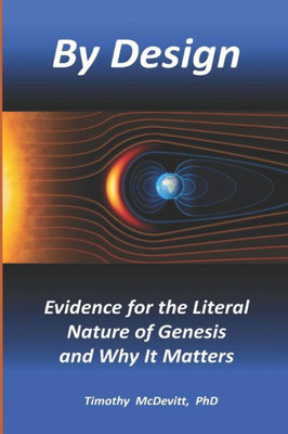 By Design: Evidence for the Literal Nature of Genesis and Why It Matters