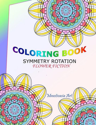 Coloring Book Symmetry Rotation: Flower Fiction