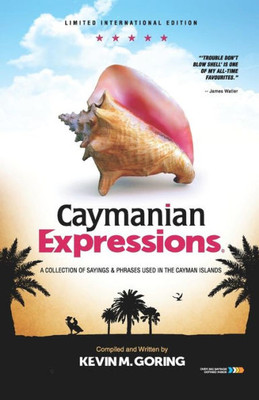 Caymanian Expressions: A collection of sayings and phrases used in the Cayman Islands