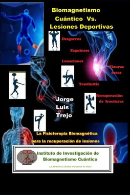 Biomagnetismo Cuántico Vs Lesiones Deportivas: La Fisioterapia Biomagnética para la recuperación de Lesiones Deportivas (Spanish Edition)