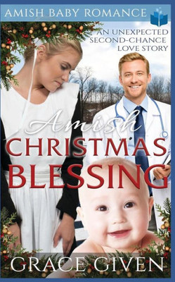 Amish Christmas Blessing - Amish Baby Romance: An Unexpected Second-chance Love Story