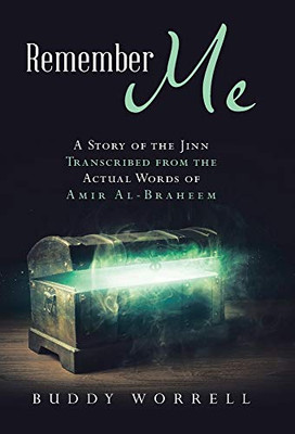 Remember Me: A Story of the Jinn Transcribed from the Actual Words of Amir Al-braheem - Hardcover