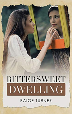 Bittersweet Dwelling - Hardcover