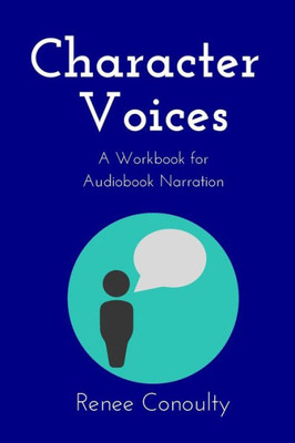 Character Voices: A Workbook for Audiobook Narration (Narrated by the Author)