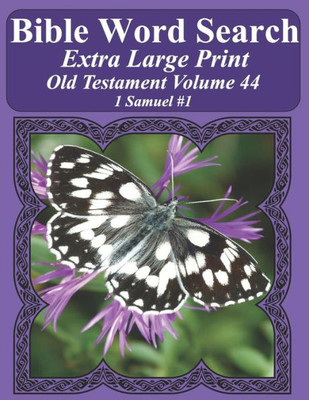 Bible Word Search Extra Large Print Old Testament Volume 44: 1 Samuel #1 (Bible Word Search Puzzles For Adults Jumbo Print Butterfly Edition)