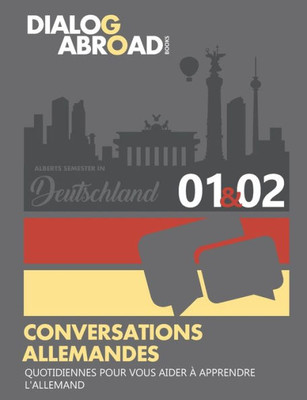 Conversations allemandes quotidiennes pour vous aider à apprendre l'allemand - Semaine 1/Semaine 2: Alberts Semester in Deutschland (quinze jours) (French Edition)