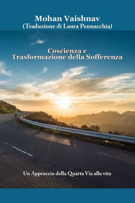 Coscienza e Trasformazione della Sofferenza: Un Approccio della Quarta Via alla vita (Italian Edition)