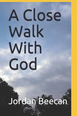 A Close Walk With God