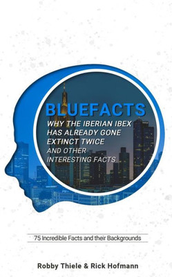 75 Incredible Facts and their Backgrounds: Bluefacts