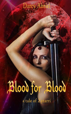 Blood for Blood, a tale of Zytarri Blood for Blood, a tale of Zytarri