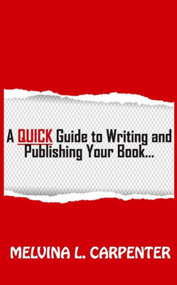 A QUICK Guide to Writing and Publishing Your Book