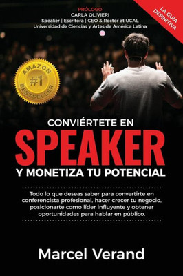 CONVIÉRTETE EN SPEAKER Y MONETIZA TU POTENCIAL: Todo lo que deseas saber para convertirte en un conferencista profesional, hacer crecer tu negocio y ... como líder influyente (Spanish Edition)