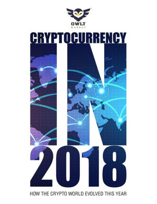 Cryptocurrency In 2018: How The Crypto World Evolved This Year