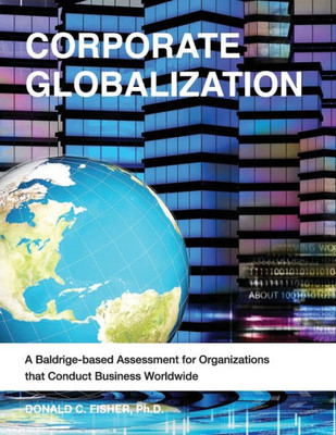 Corporate Globalization: A Baldrige-based Assessment for Organizations that Conduct Business Worldwide