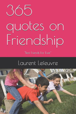 365 quotes on Friendship: The REAL Friendship