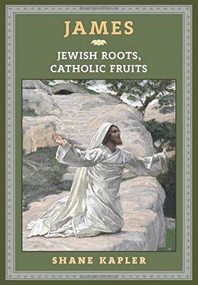 James: Jewish Roots, Catholic Fruits - Hardcover