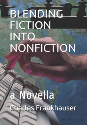 BLENDING FICTION INTO NONFICTION: a Novella