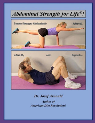 Abdominal Strength for Life(R)!: Leaner Stronger Abdominals After 40, After 65, and Beyond...