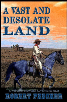 A Vast and Desolate Land: A Western Frontier Adventure (A Rab Sinclair Western)