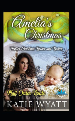 Amelia's Christmas (Frontier Christmas Brides and Babies Series)