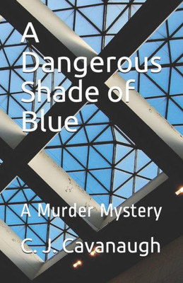 A Dangerous Shade of Blue: A Murder Mystery