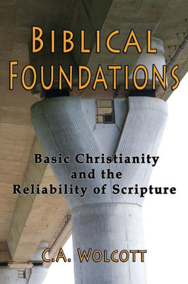 Biblical Foundations: Basic Christianity and the Reliability of Scripture